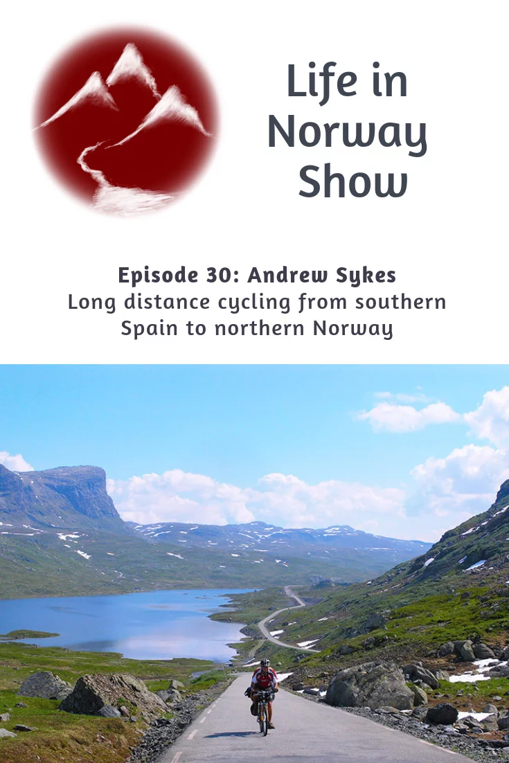 Life in Norway Show Episode 30: Andrew Sykes is a British author and long-distance cyclist. He chose to take on an almighty challenge, cycling from the south of Spain to the very north of Norway. Here's his story!