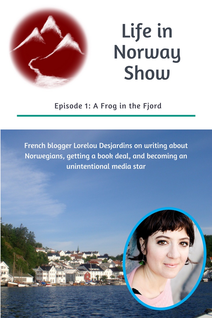 The Life in Norway Show. Episode 1: A Frog in the Fjord. French blogger Lorelou Desjardins joins the podcast to talk about writing about Norwegians, getting a book deal, and becoming an unintentional media star.