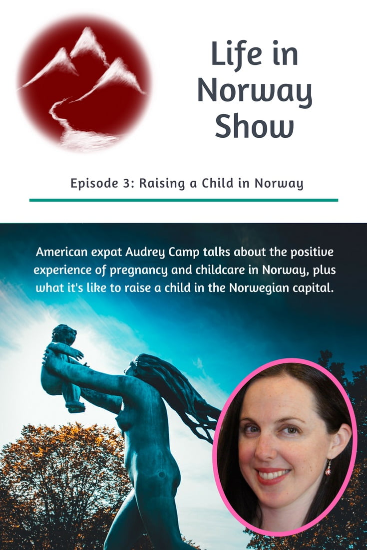 Life in Norway Show Episode 3: Raising a Child in Oslo, Norway