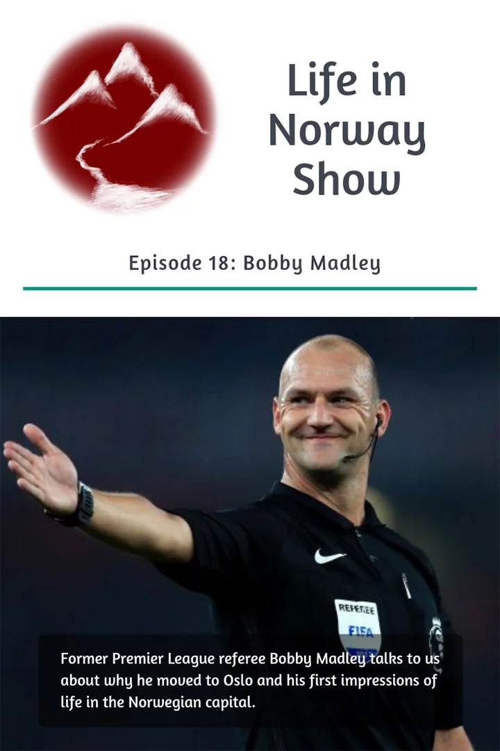 Life in Norway Show Episode 18: Former Premier League Bobby Madley on his first impressions of life in Oslo.