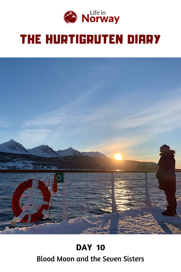 Life in Norway Hurtigruten Diary Day 10: The Seven Sisters and the Lunar Eclipse from the coast of Norway.