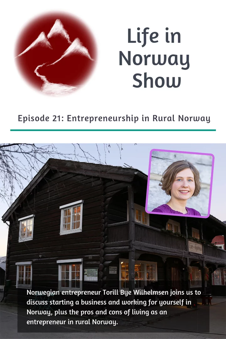 Life in Norway Show Episode 21: Entrepreneurship in rural Norway with Torill Bye Wilhelmsen from Fjellfylt