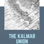 Scandinavian History: The Kalmar Union of Norway, Sweden and Denmark
