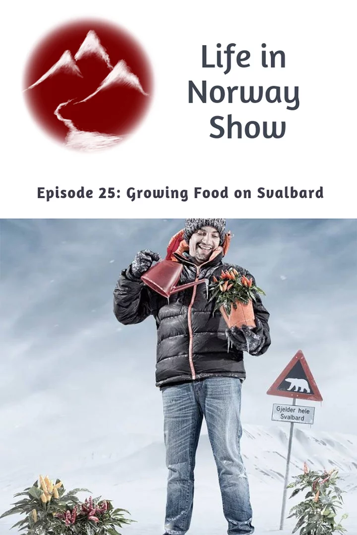 Life in Norway Show Episode 25: Growing Food on Svalbard with Ben Vidmar of Polar Permaculture