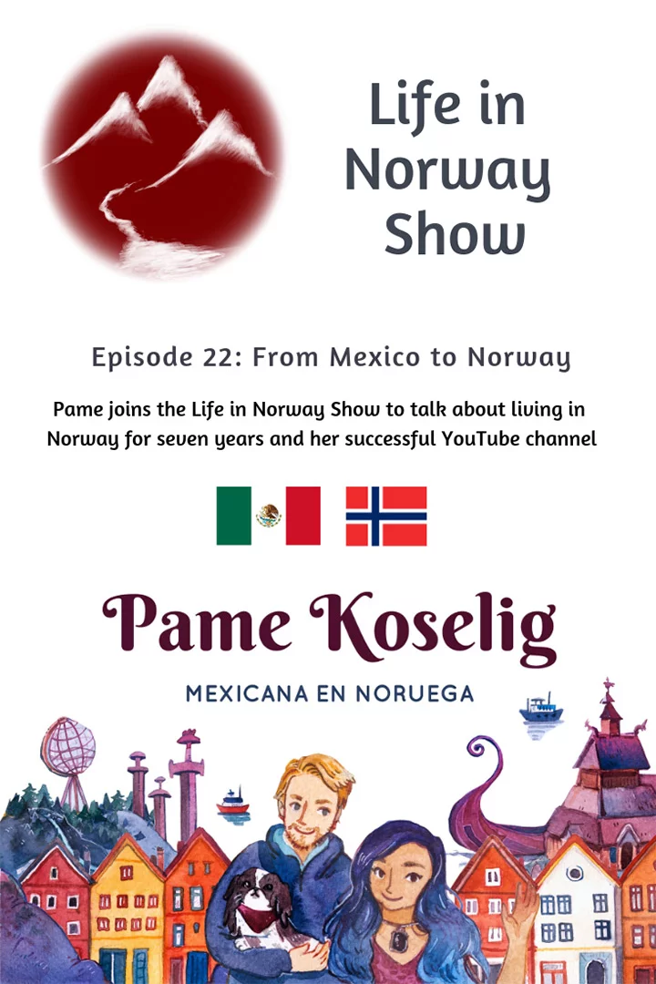 Life in Norway Show Episode 22: Interview with the creator of the Pame Koselig channel on YouTube, a Spanish language video channel all about life in Norway