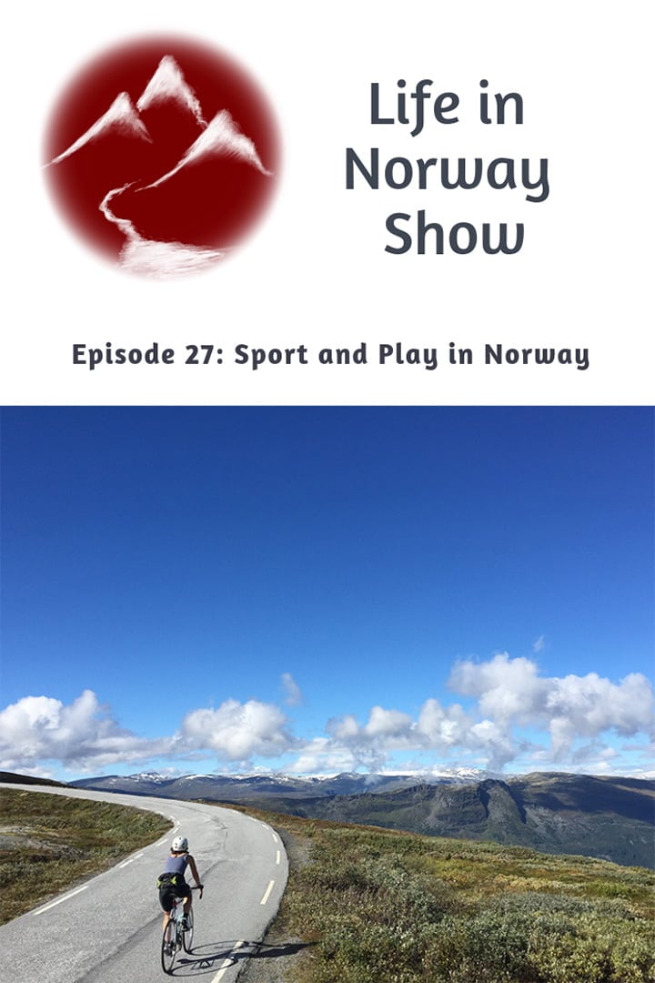 Life in Norway Episode 27: Sport and Play in Norway with Welsh expat and sports fanatic Mike Emery