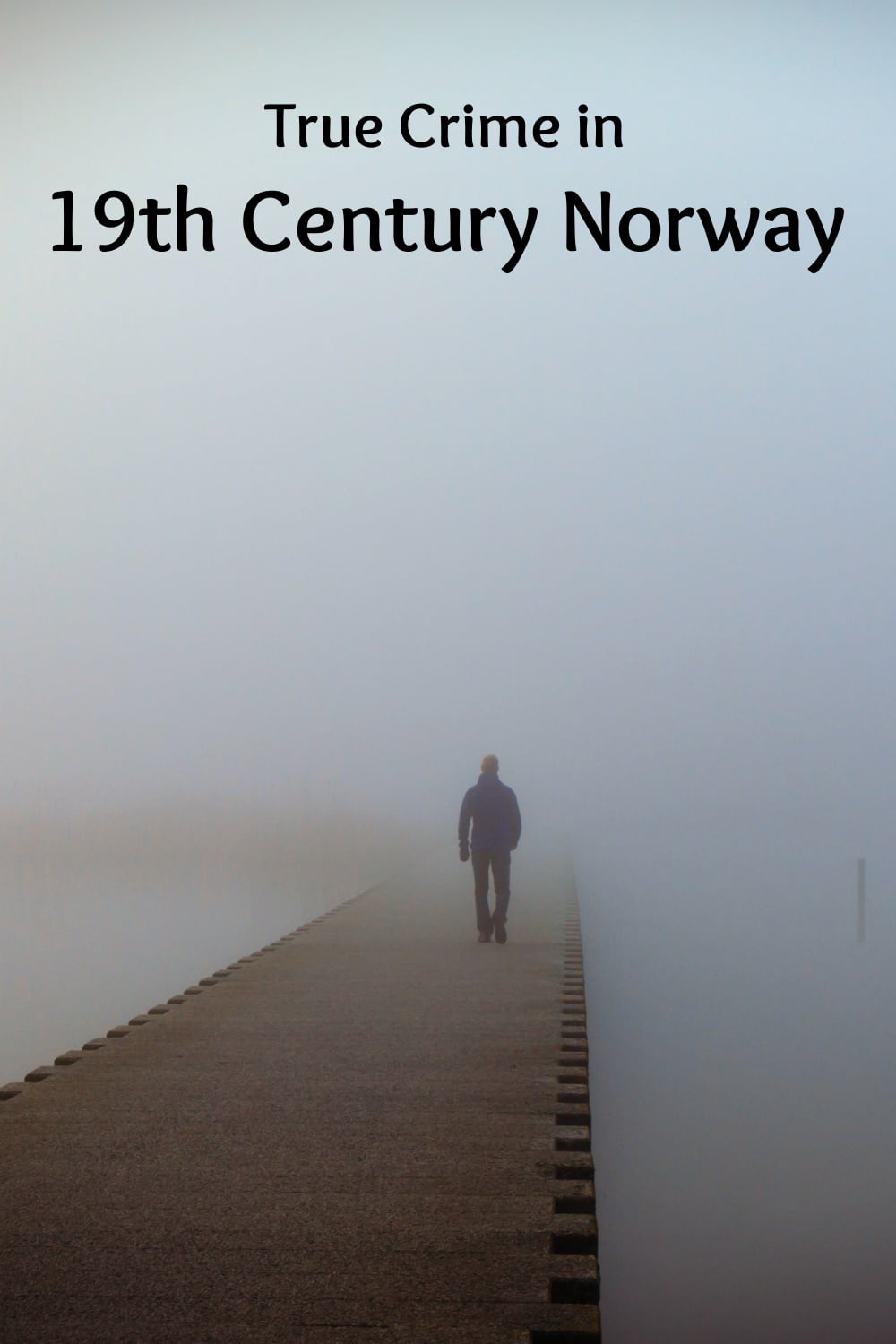 True Crime in 19thCentury Norway Life in Norway