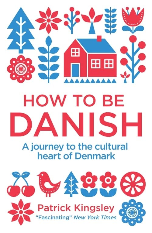 How to be Danish by Patrick Kingsley book cover.